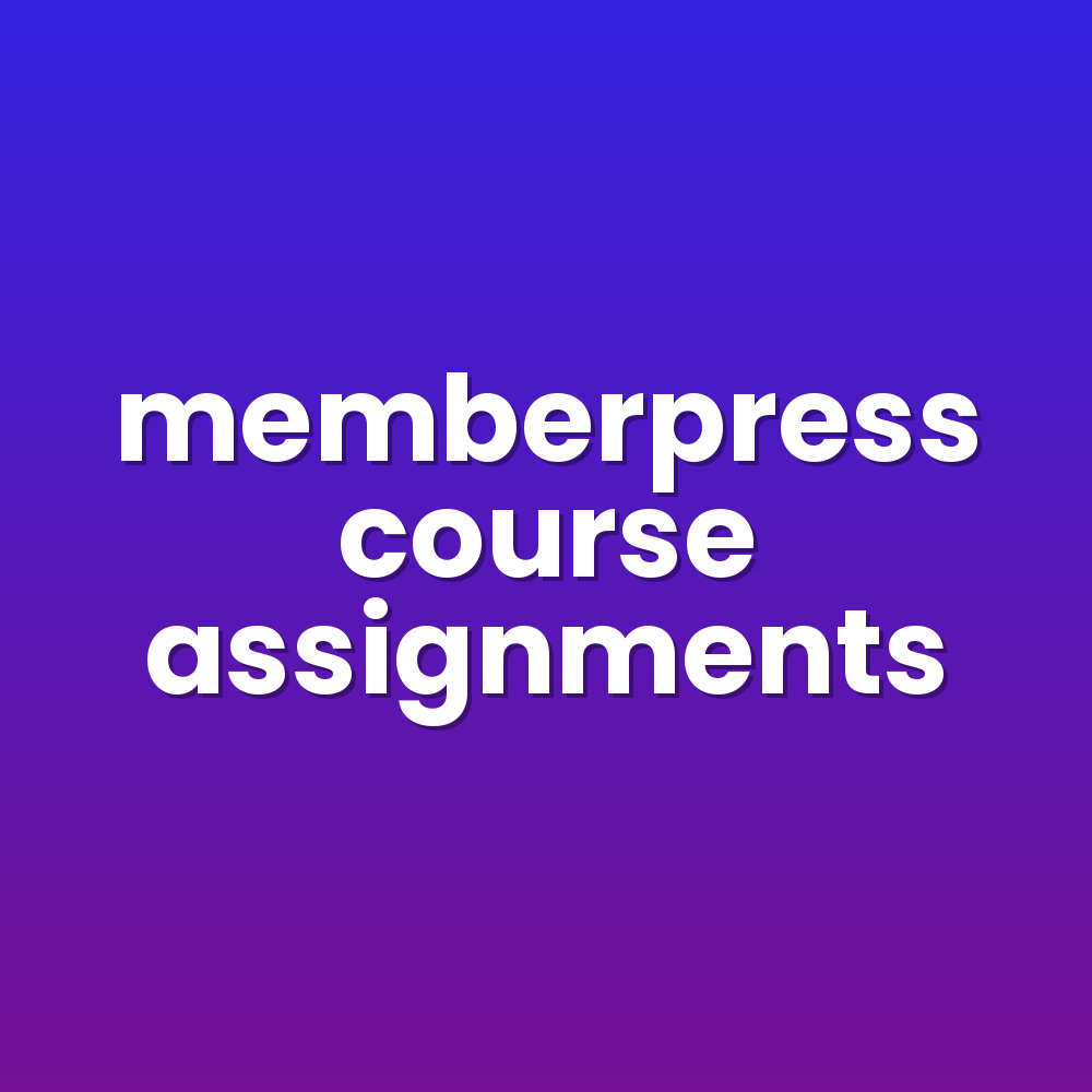 memberpress course assignments