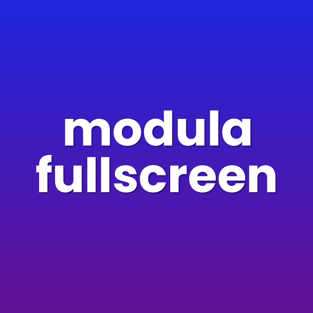 modula fullscreen