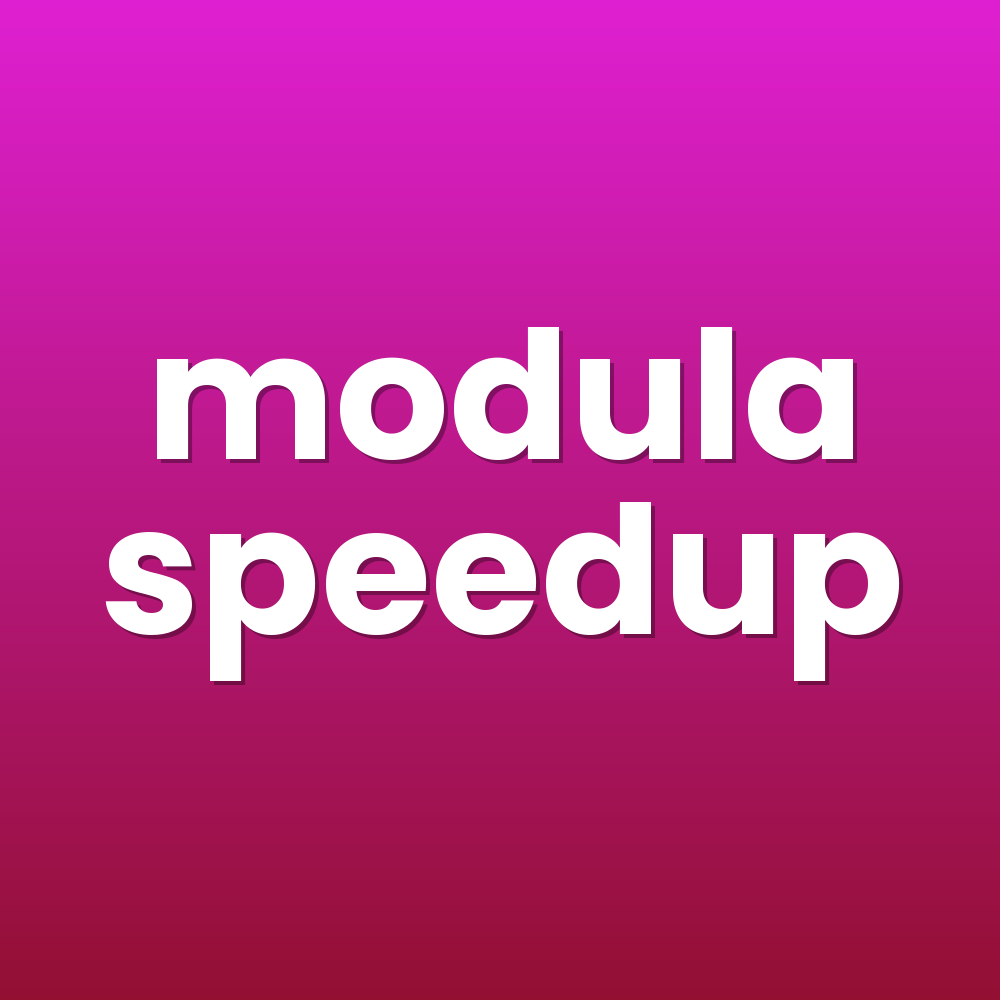 modula speedup