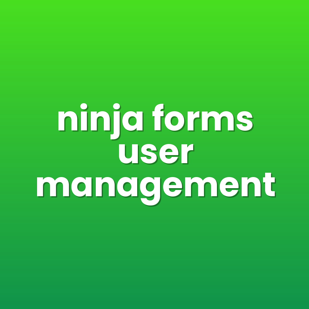 ninja forms user management
