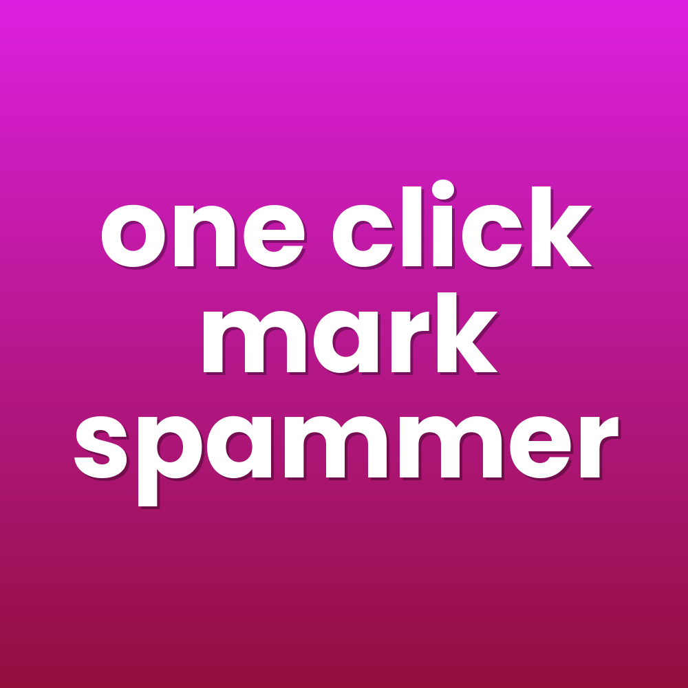 one click mark spammer
