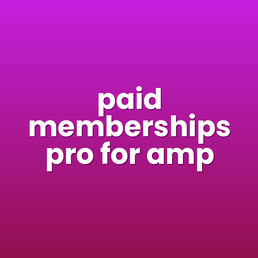 paid memberships pro for amp