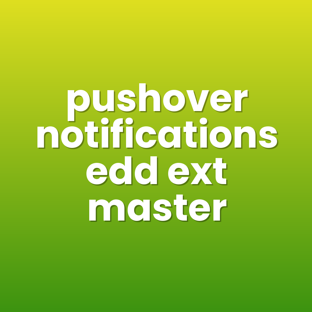 pushover notifications edd ext master