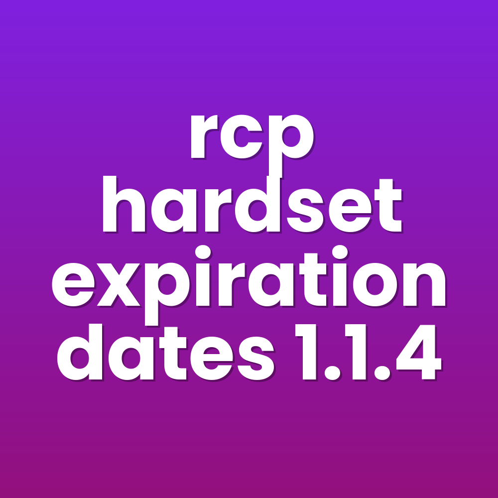 rcp hardset expiration dates 1.1.4