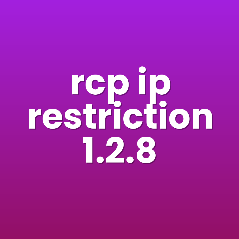 rcp ip restriction 1.2.8