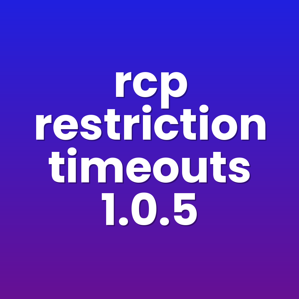 rcp restriction timeouts 1.0.5