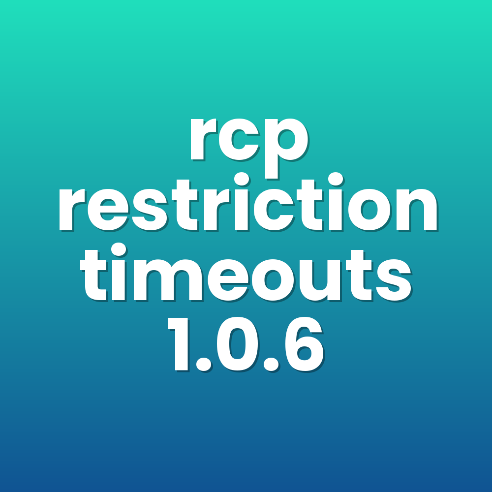 rcp restriction timeouts 1.0.6