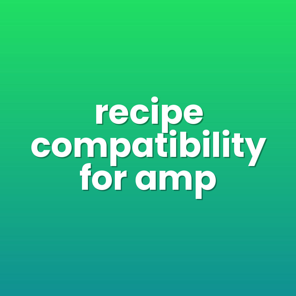 recipe compatibility for amp