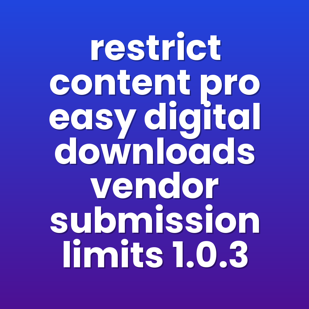 restrict content pro easy digital downloads vendor submission limits 1.0.3