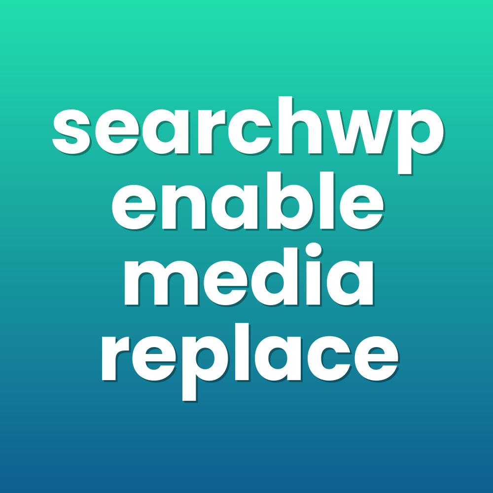 searchwp enable media replace