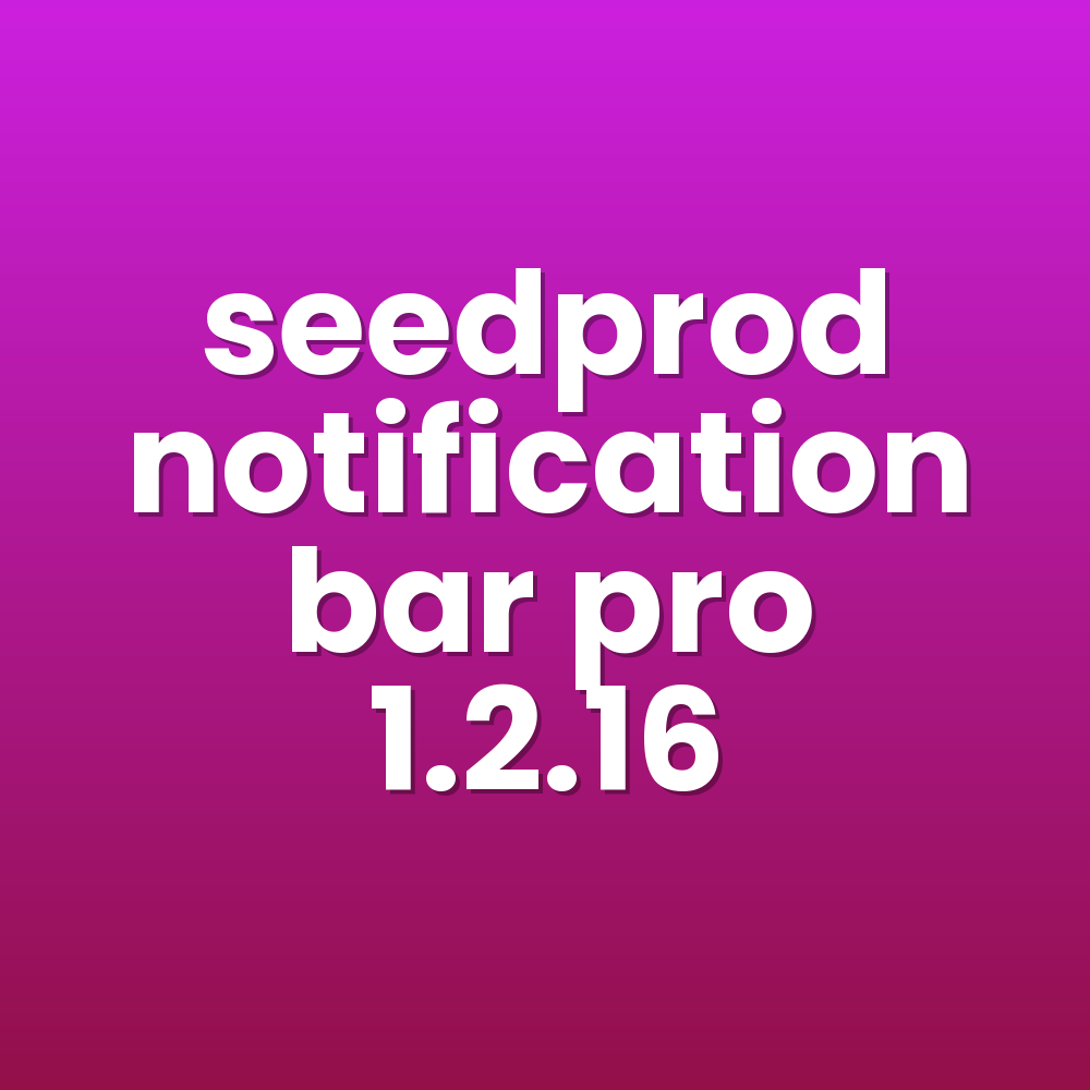 seedprod notification bar pro 1.2.16