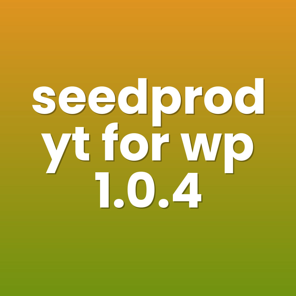 seedprod yt for wp 1.0.4