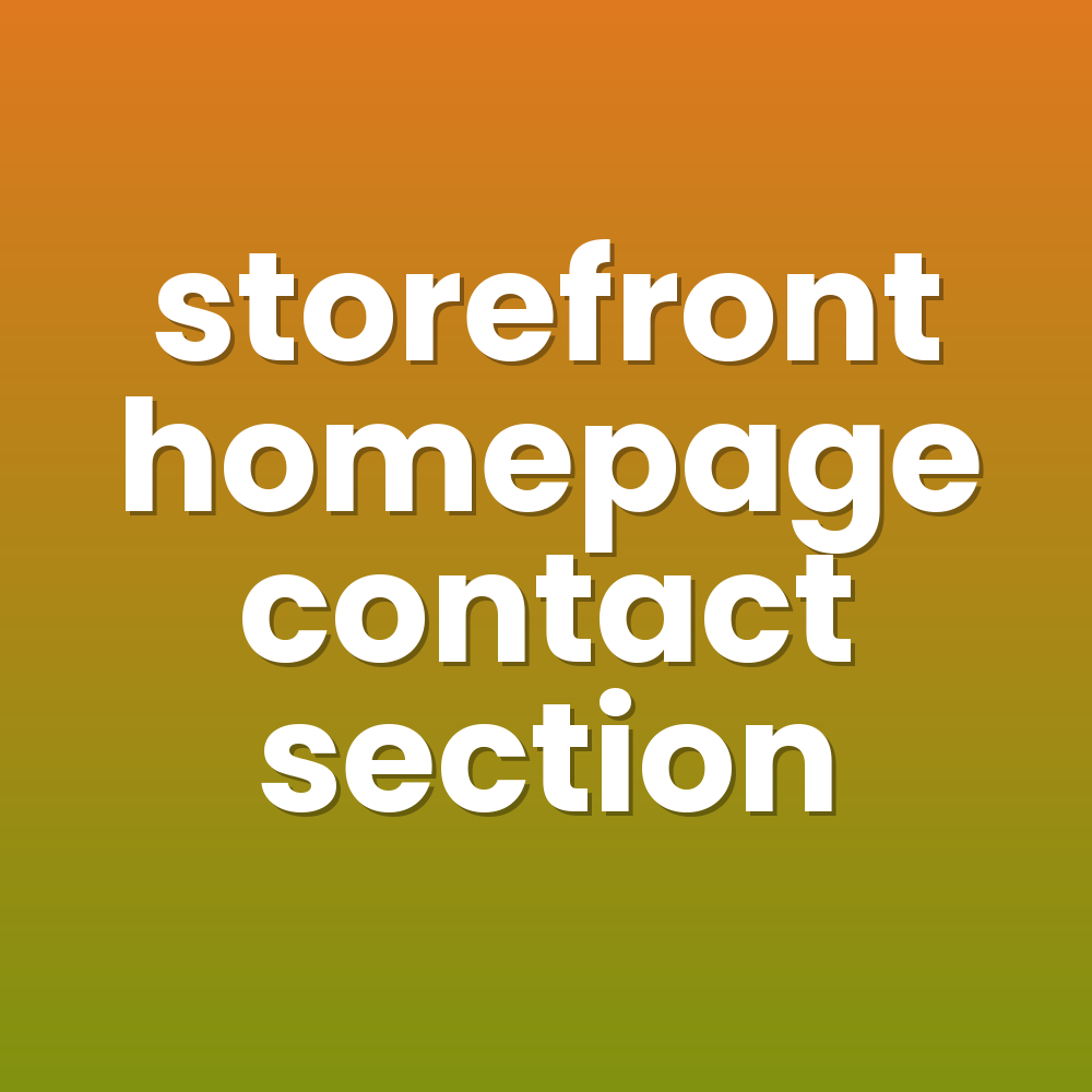 storefront homepage contact section