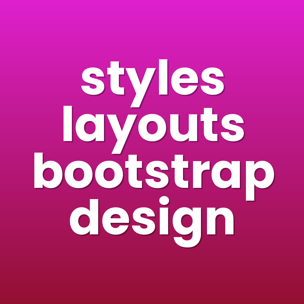 styles layouts bootstrap design