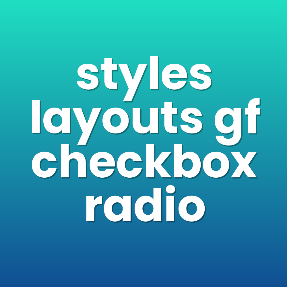 styles layouts gf checkbox radio