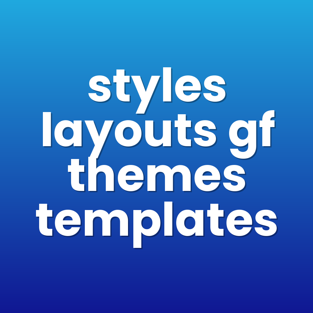 styles layouts gf themes templates