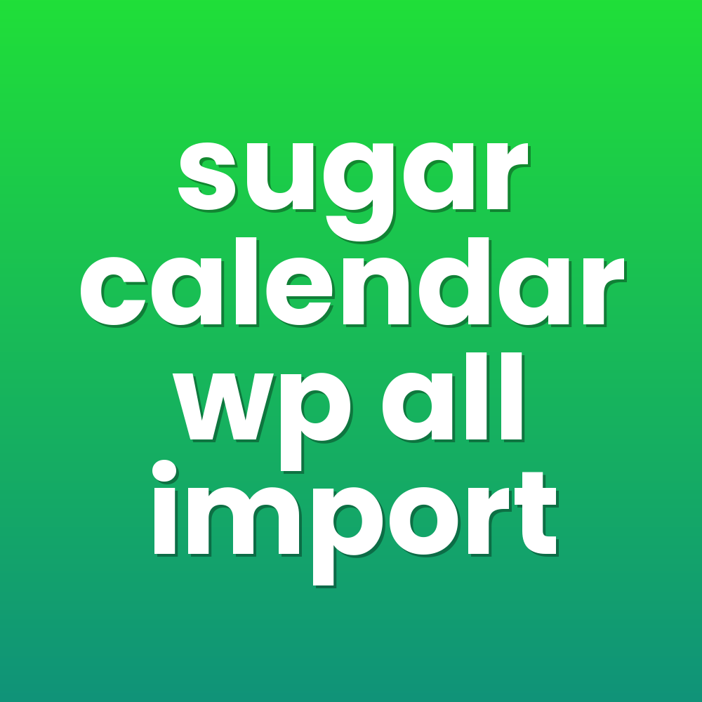 sugar calendar wp all import
