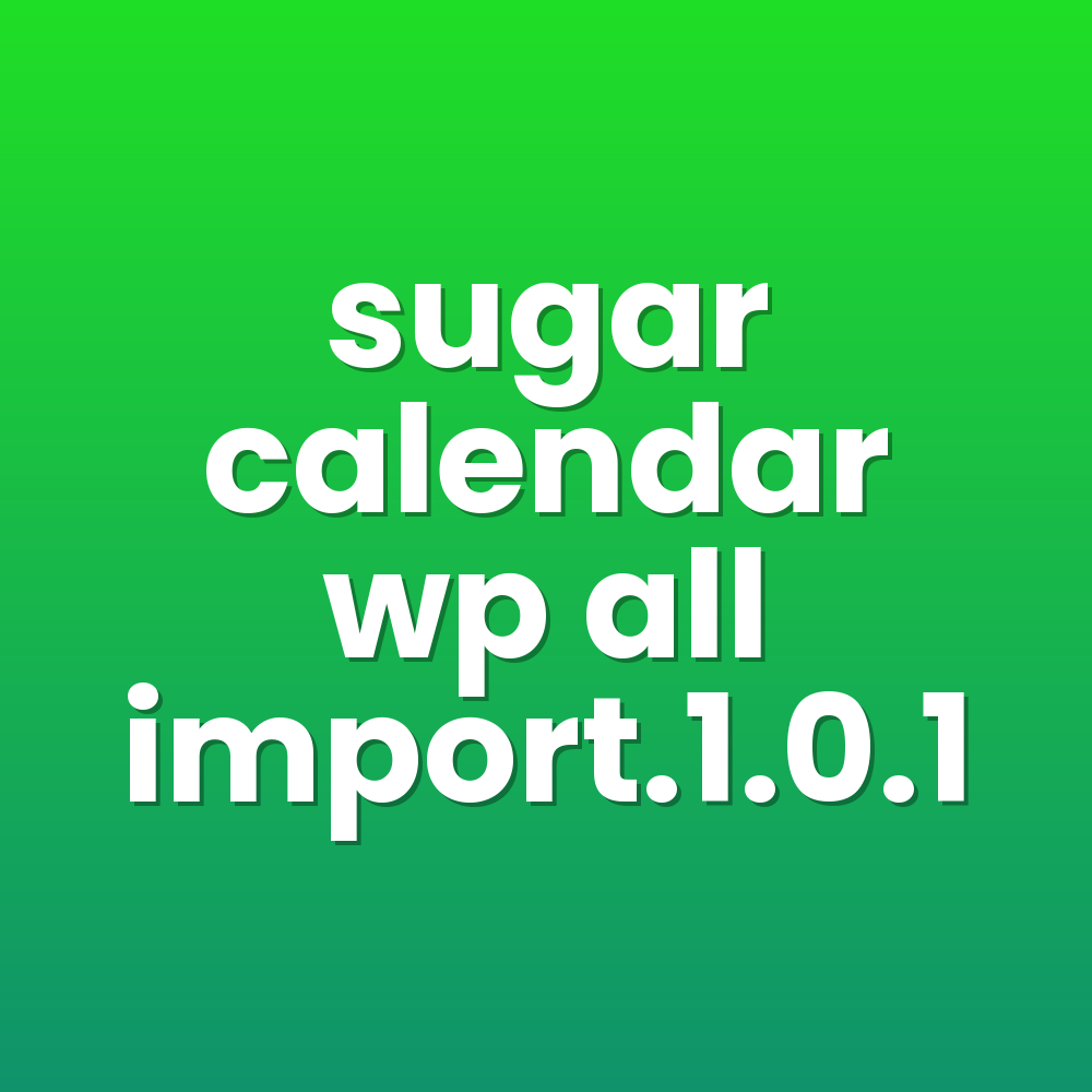 sugar calendar wp all import.1.0.1