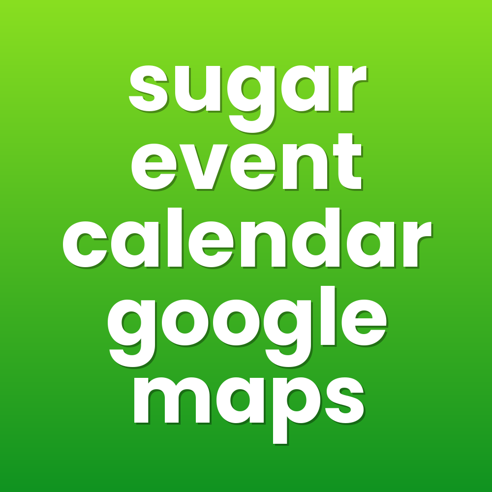 sugar event calendar google maps