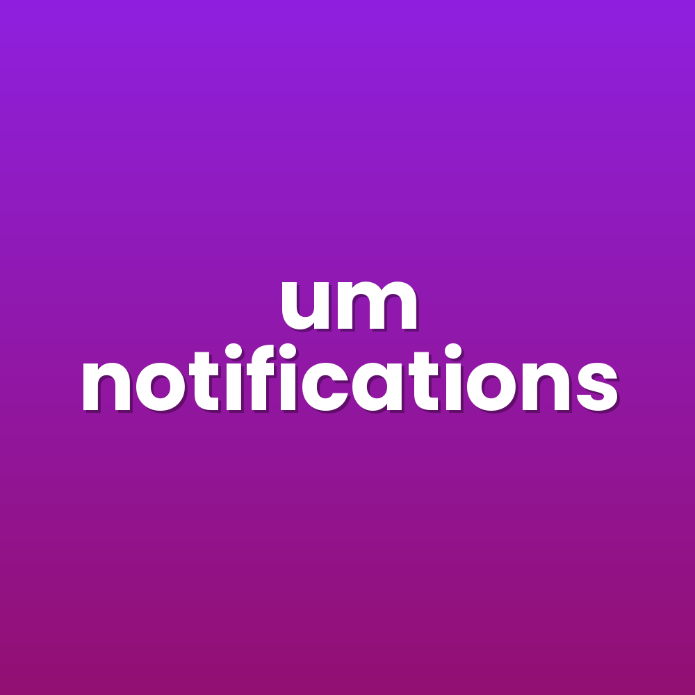 um notifications