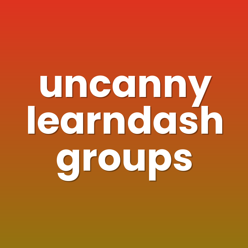 uncanny learndash groups