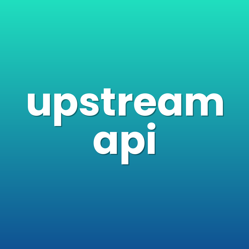 upstream api