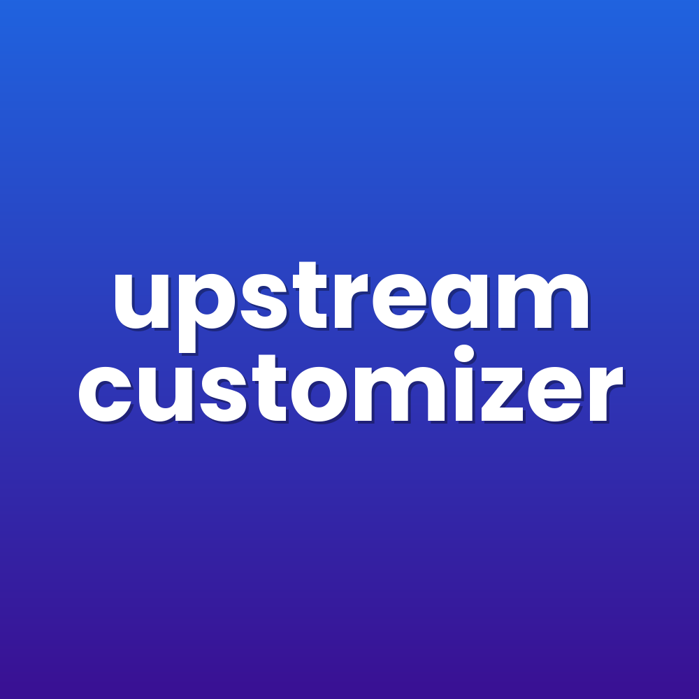 upstream customizer