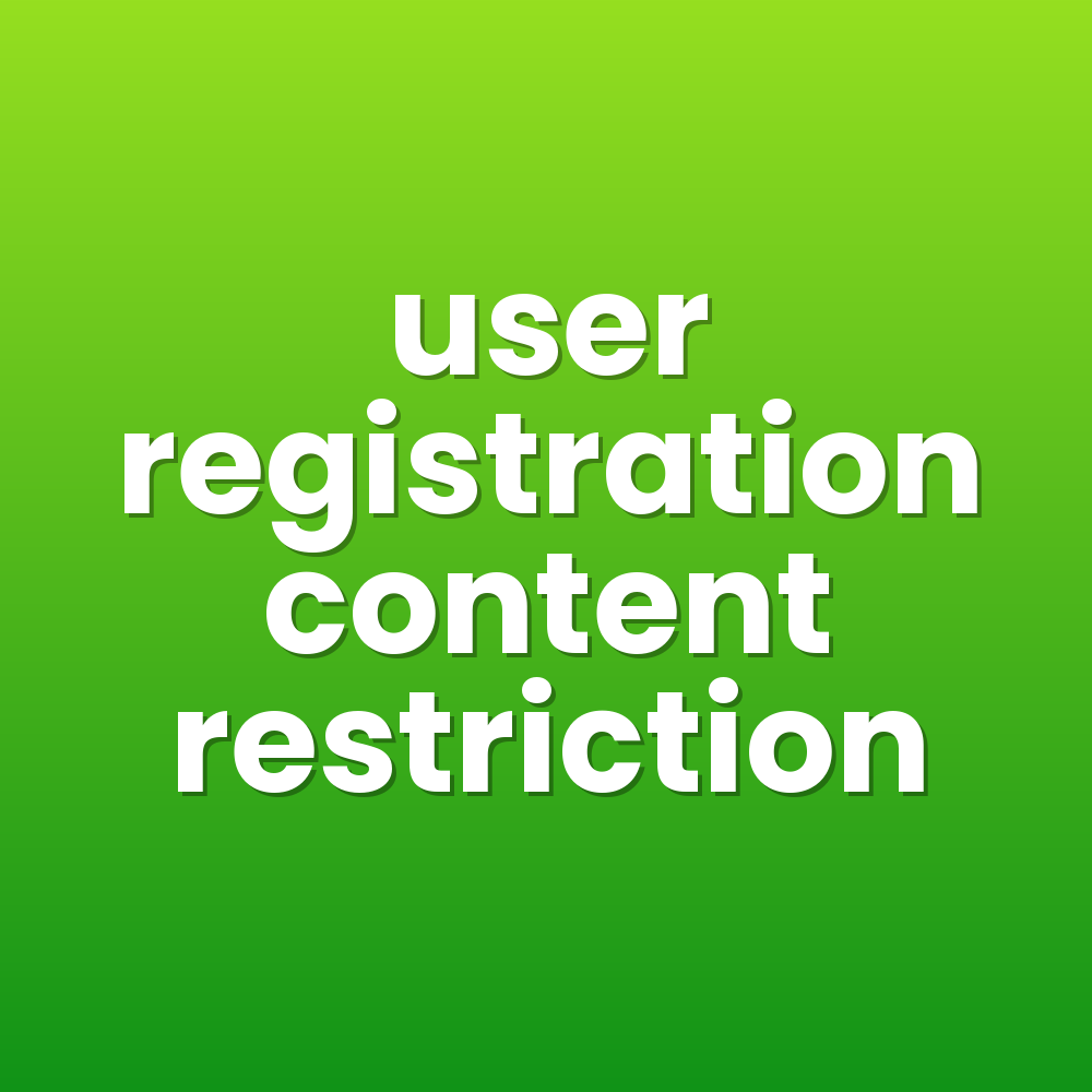 user registration content restriction