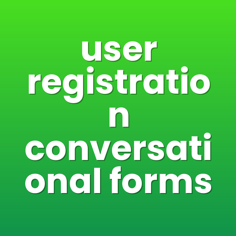 user registration conversational forms