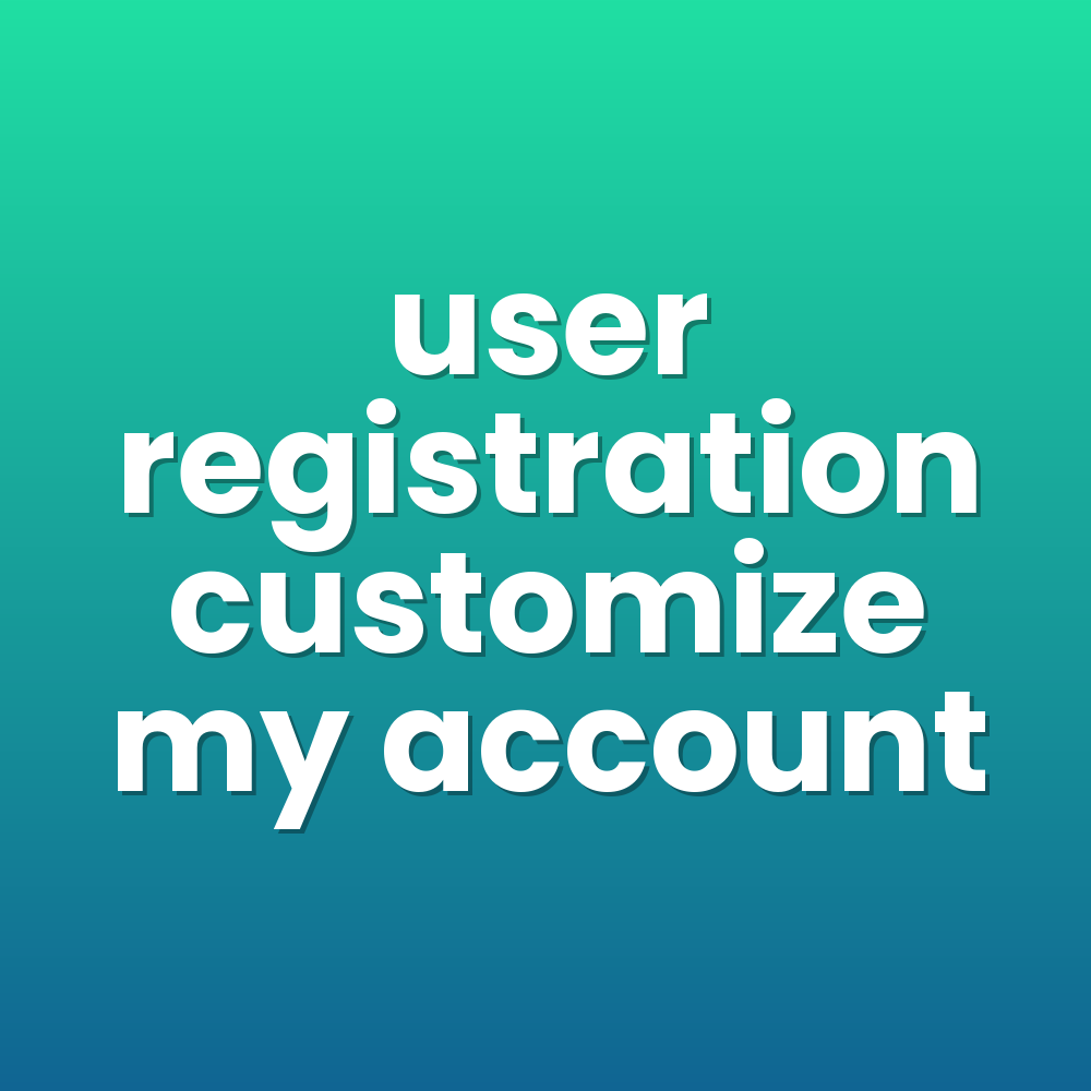 user registration customize my account
