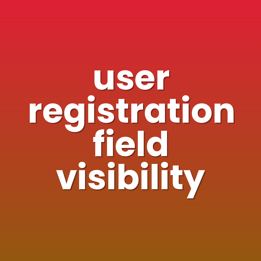 user registration field visibility