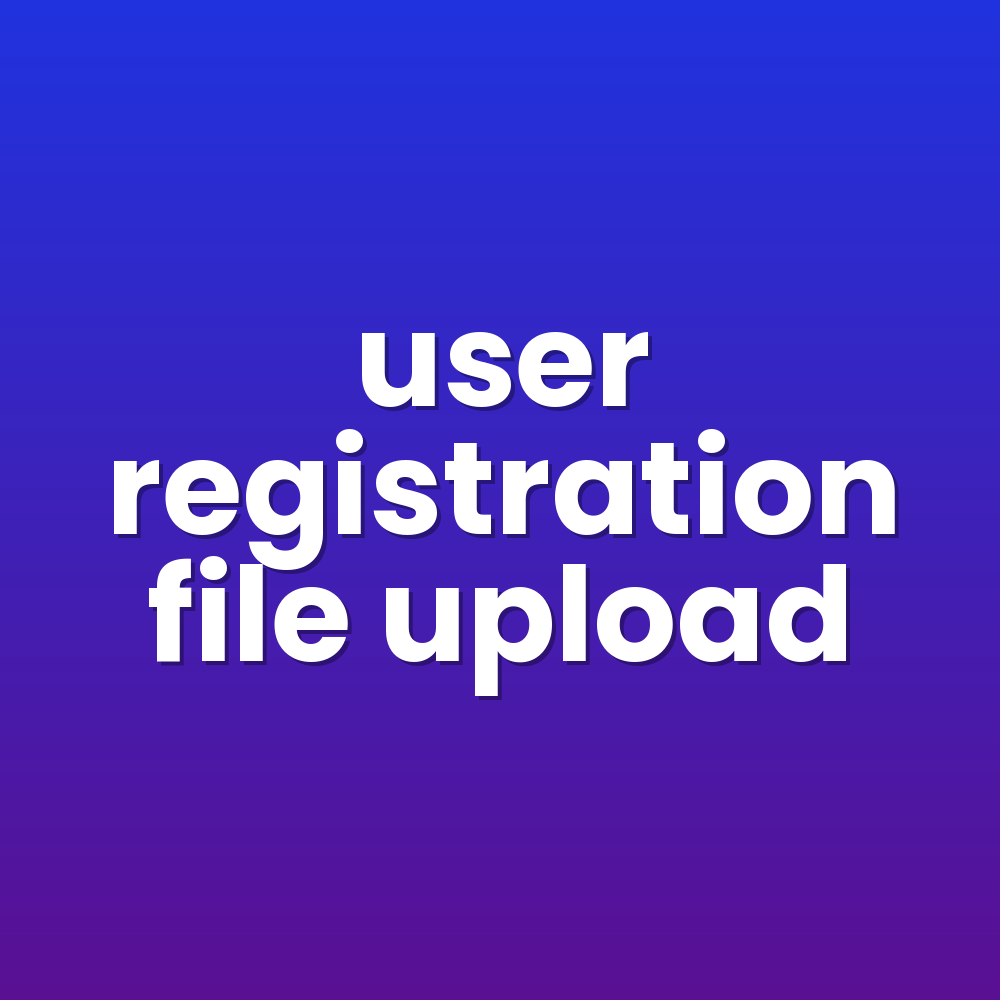 user registration file upload