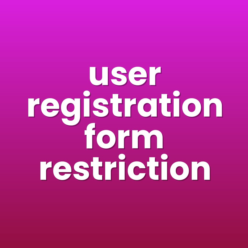user registration form restriction