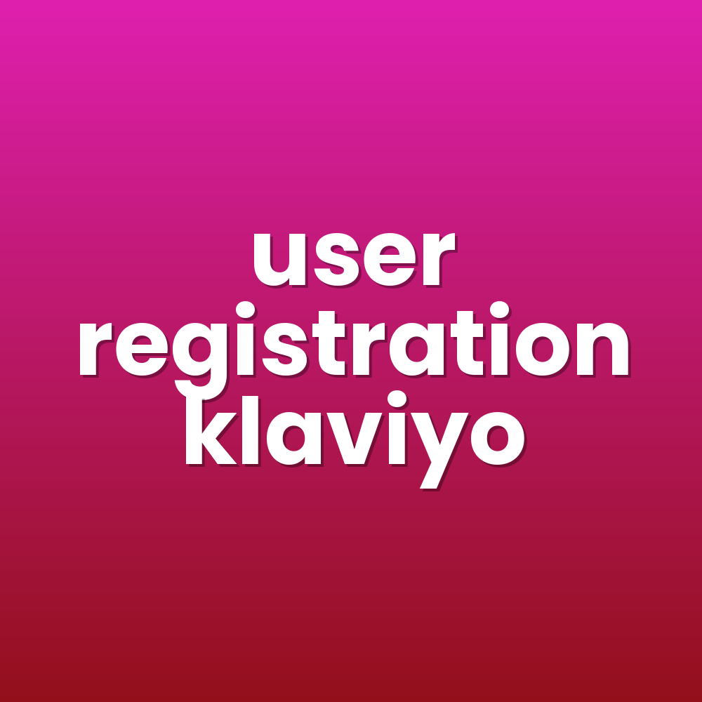 user registration klaviyo