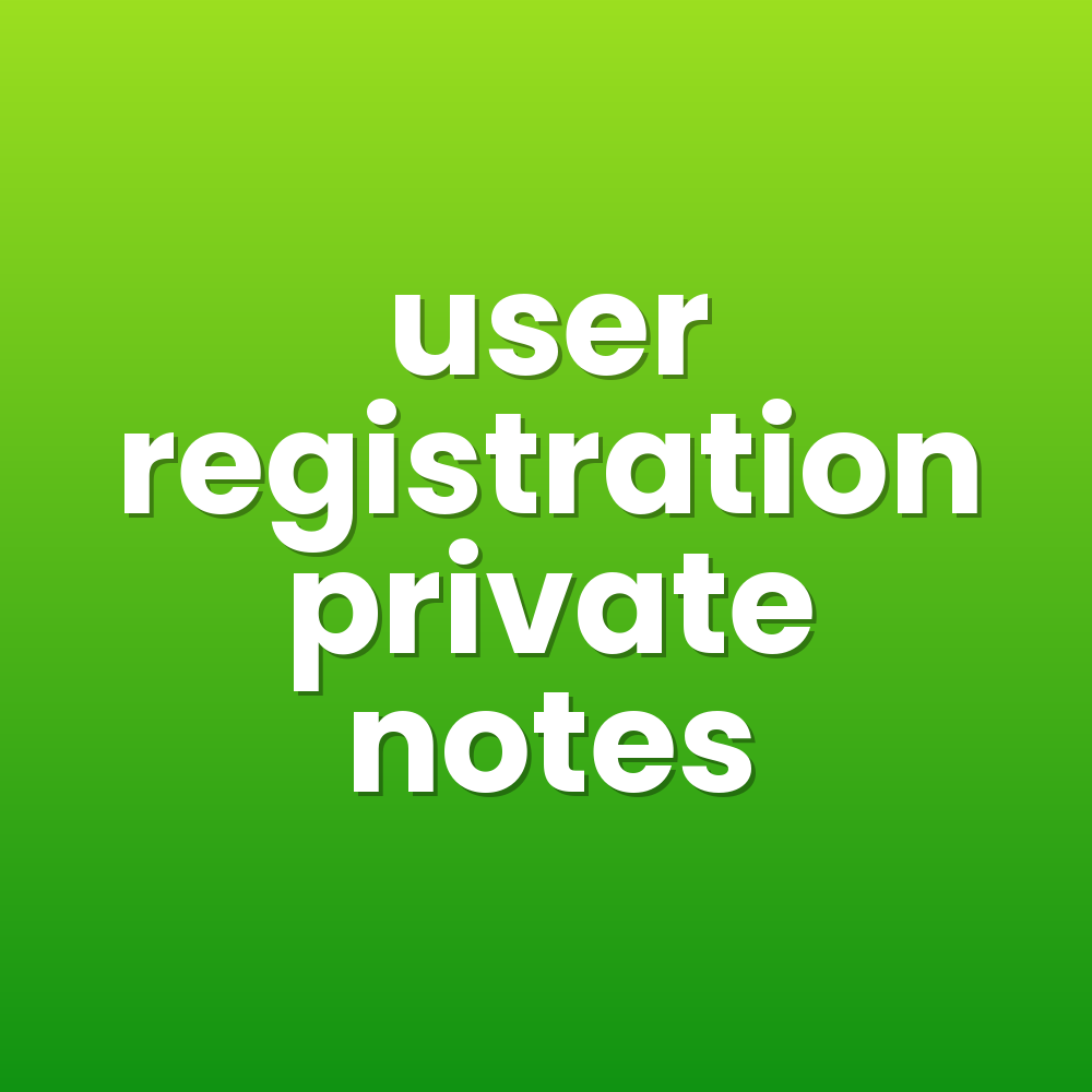 user registration private notes