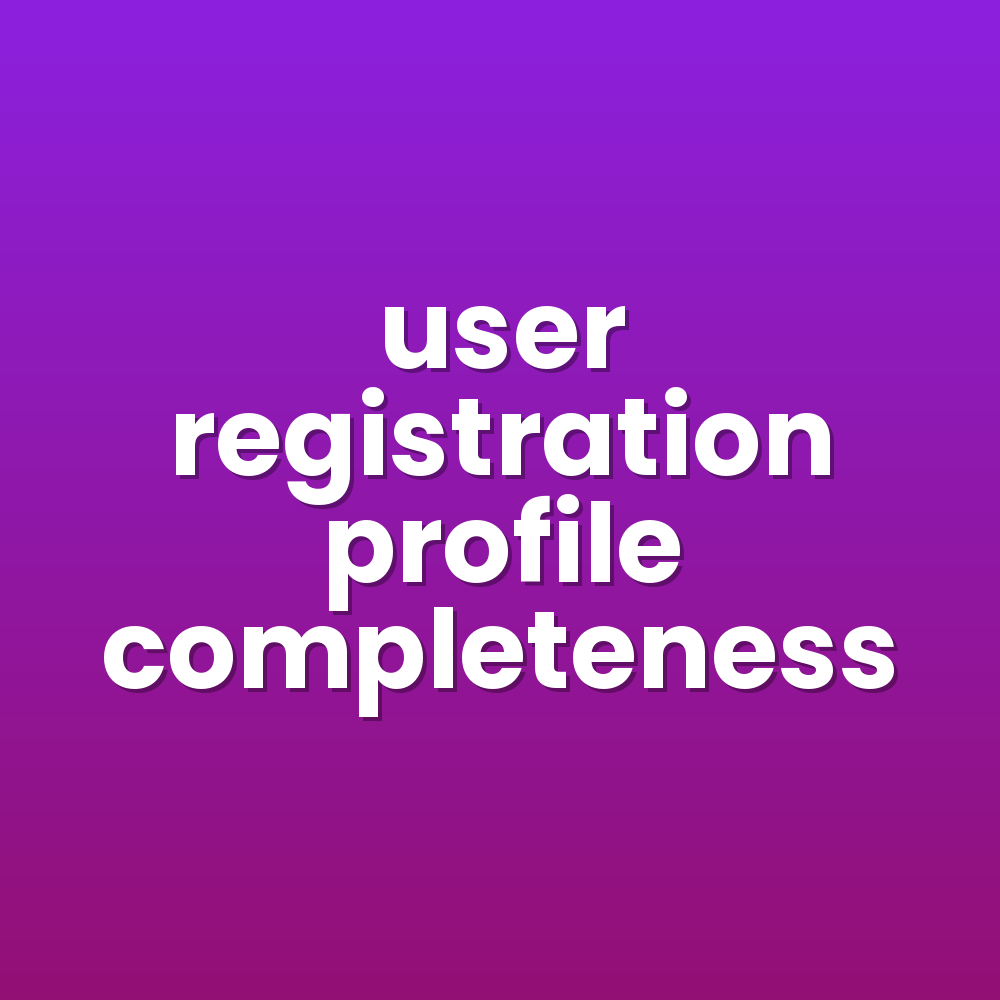 user registration profile completeness