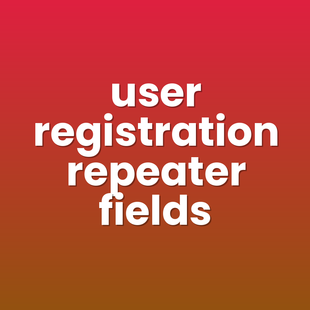 user registration repeater fields