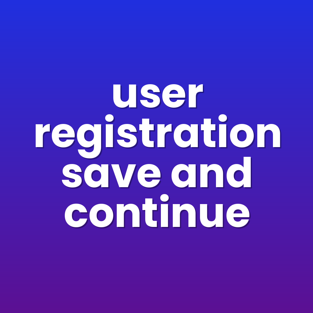 user registration save and continue