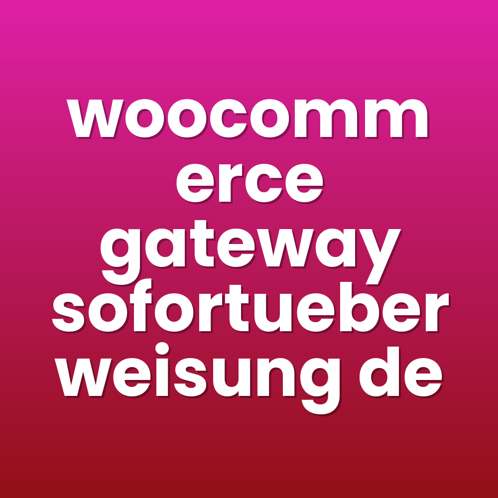 woocommerce gateway sofortueberweisung de