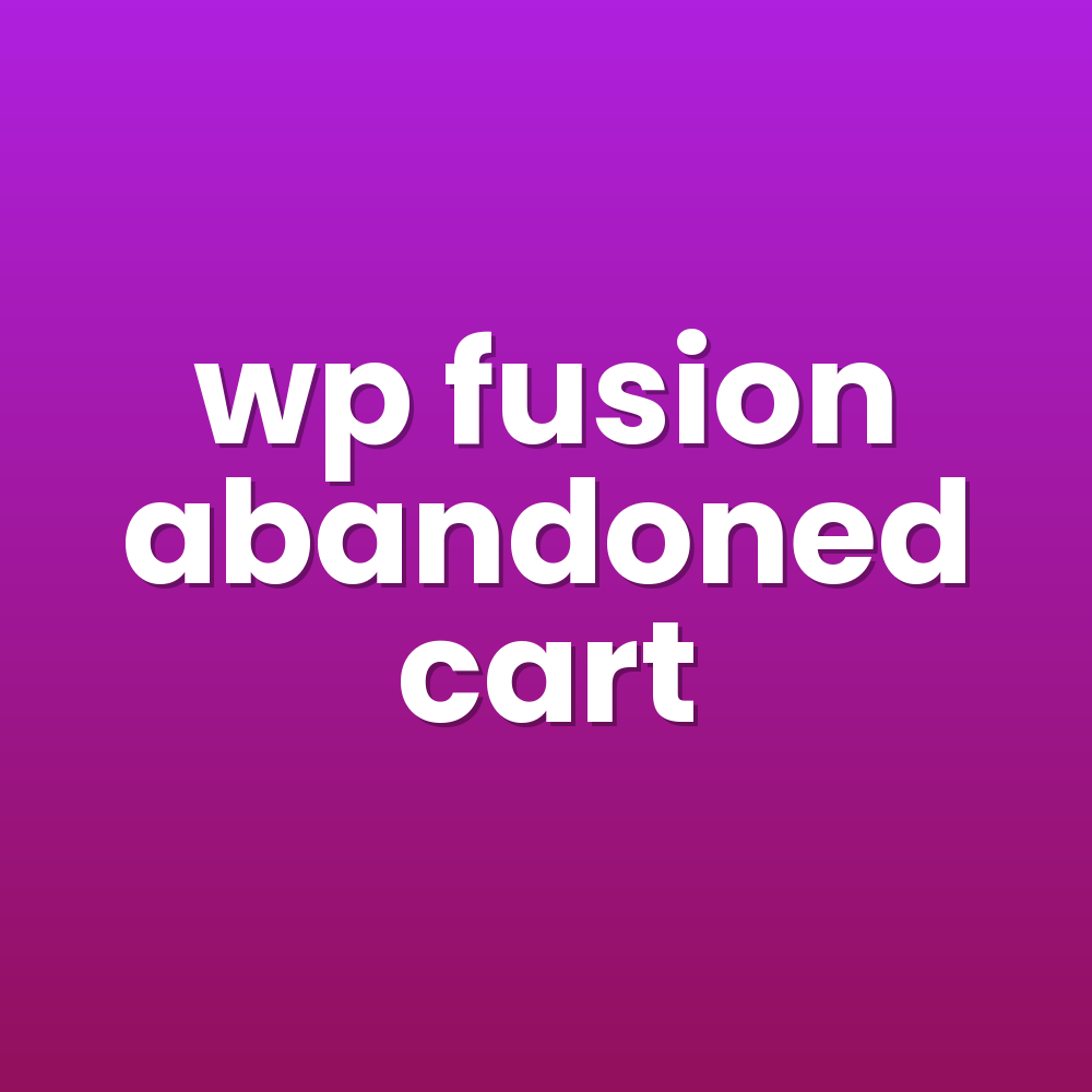wp fusion abandoned cart