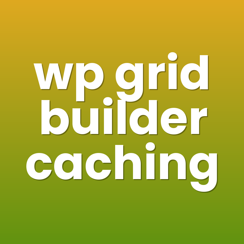 wp grid builder caching