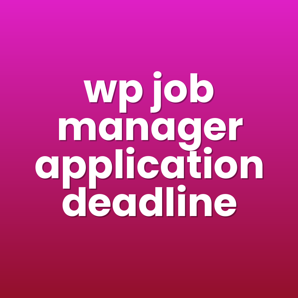 wp job manager application deadline