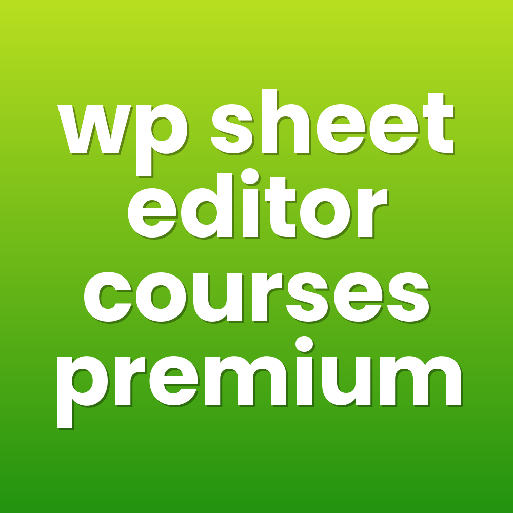 wp sheet editor courses premium