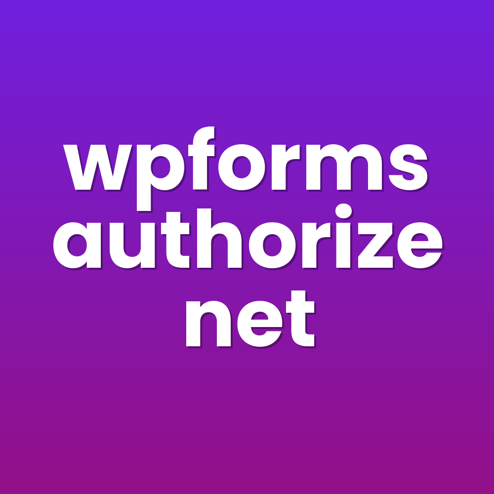 wpforms authorize net