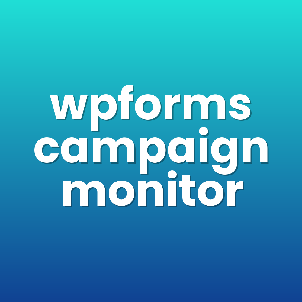 wpforms campaign monitor