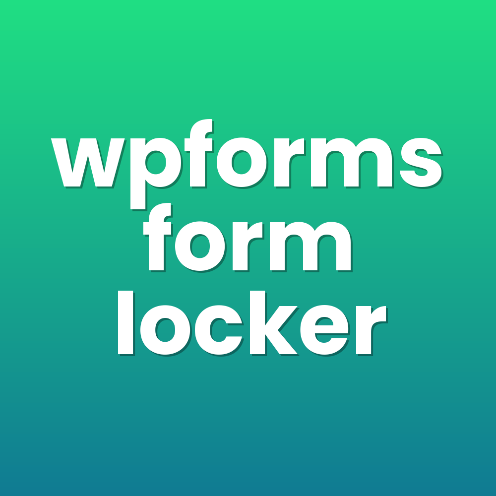 wpforms form locker