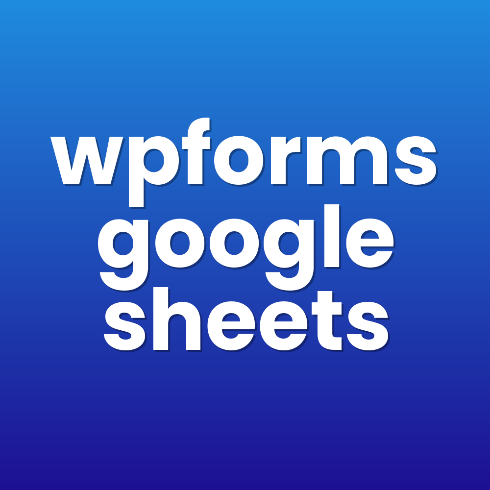 wpforms google sheets