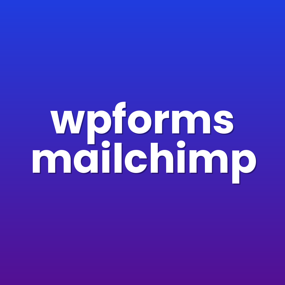wpforms mailchimp