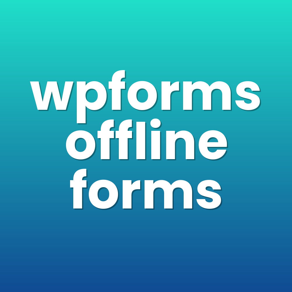 wpforms offline forms
