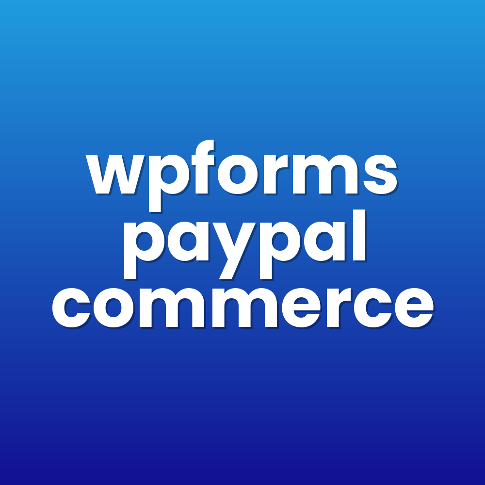 wpforms paypal commerce